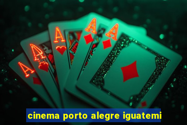 cinema porto alegre iguatemi